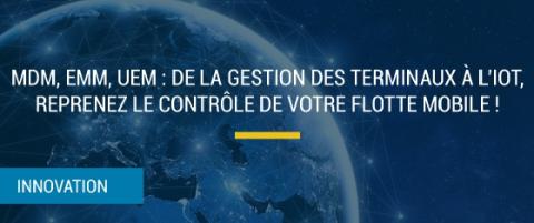 Webinar : MDM, EMM, UEM : de la gestion des terminaux à l’IoT, reprenez le contrôle de votre flotte mobile !